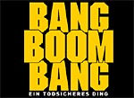 Bang Boom Bang - der Kultfilm der Unna Triologie